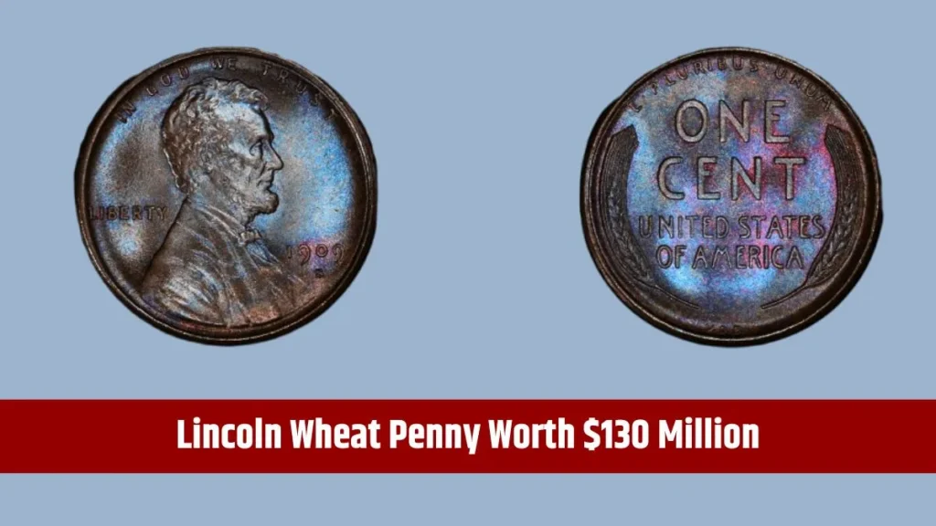 The Lincoln Wheat Penny Valued at $130 Million, Still in Circulation?