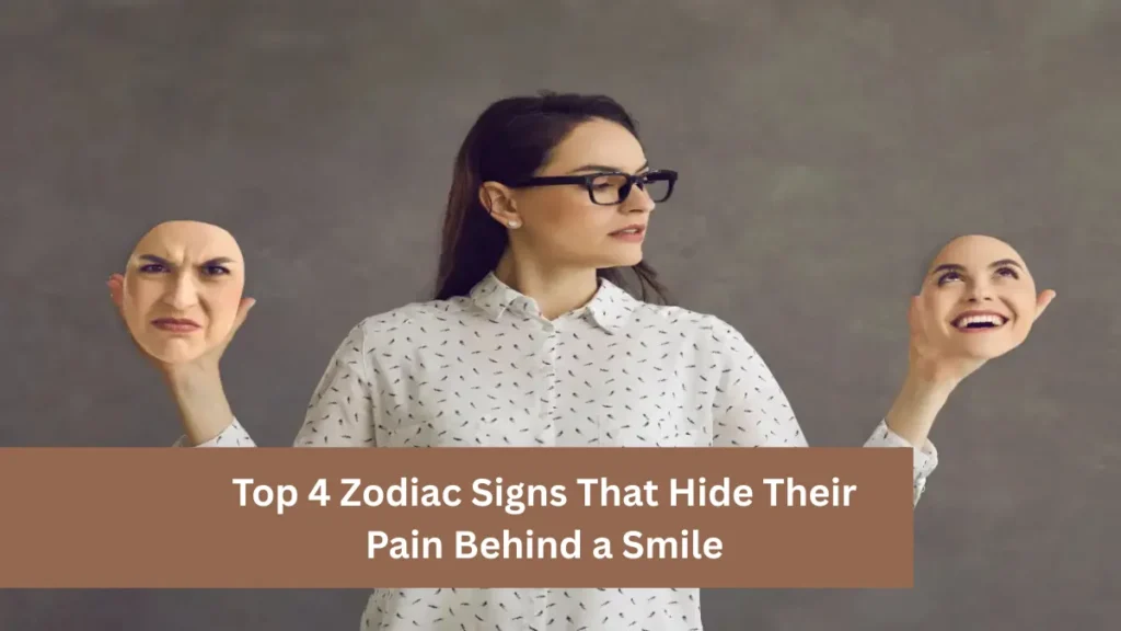 Top 4 Zodiac Signs That Hide Their Pain Behind a Smile