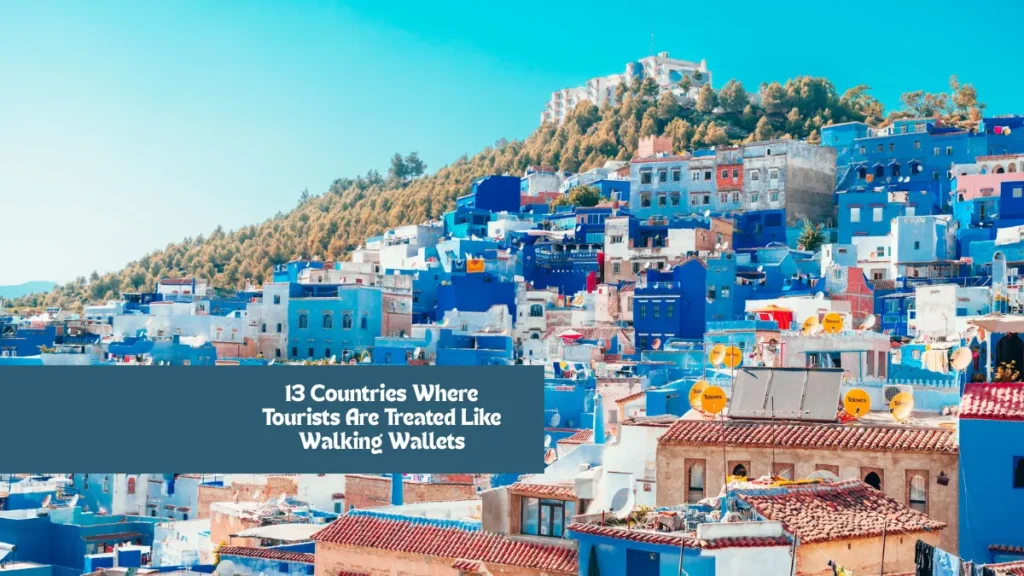 13 Countries Where Tourists Are Treated Like Walking Wallets