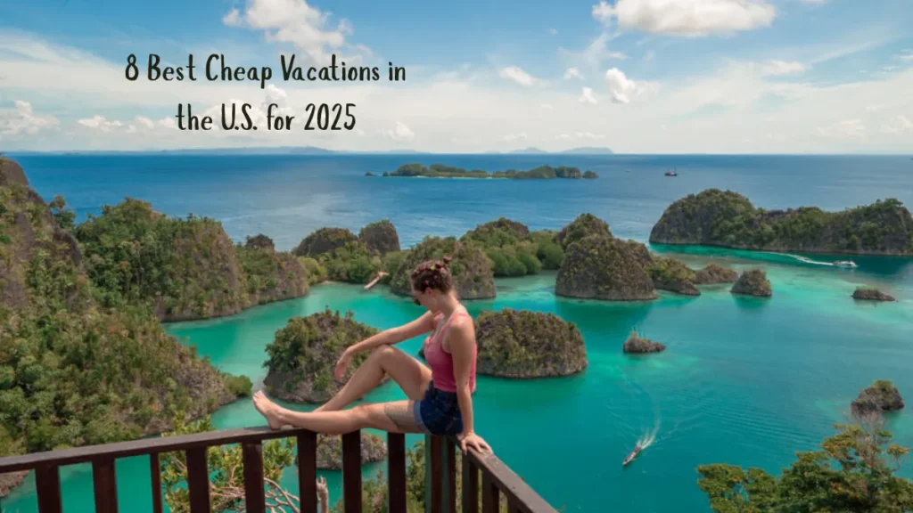 8 Best Cheap Vacations in the U.S. for 2025