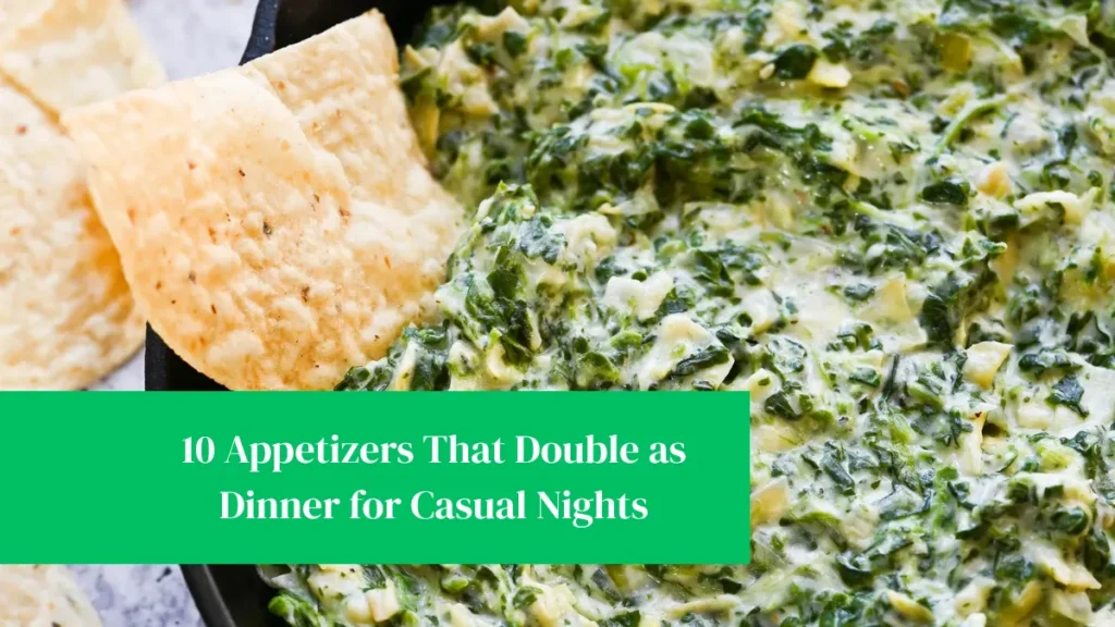 10 Appetizers That Double as Dinner for Casual Nights