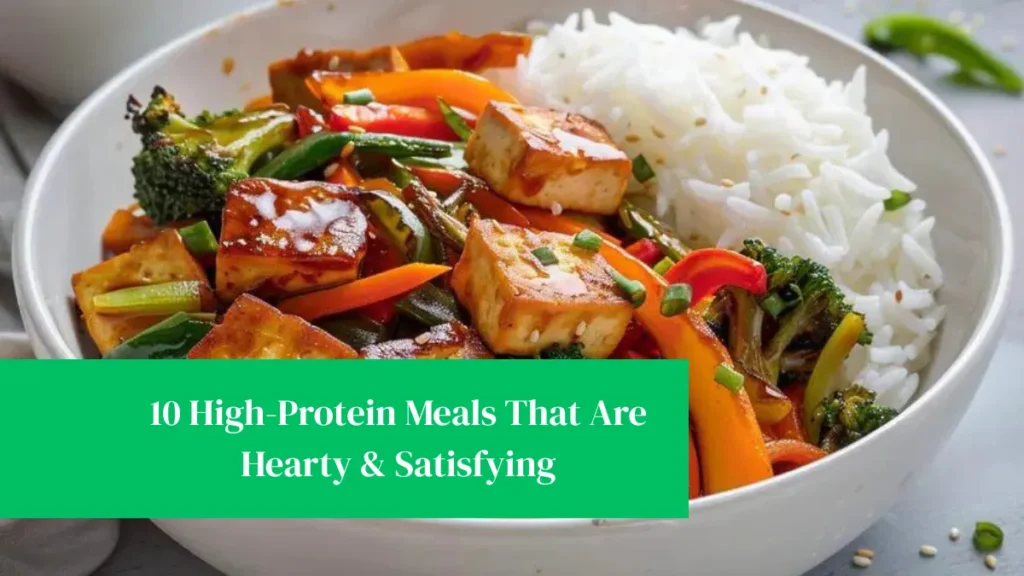 10 High-Protein Meals That Are Hearty & Satisfying
