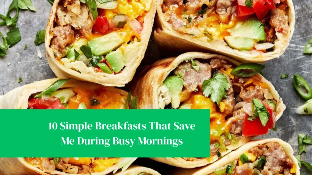 10 Simple Breakfasts That Save Me During Busy Mornings